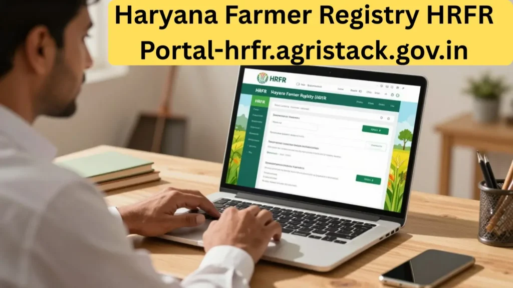 Haryana Farmer Registry Agri Stack HRFR Portal-hrfr.agristack.gov.in की विस्तार जानकारी